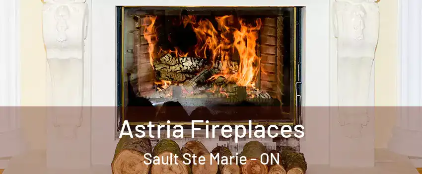  Astria Fireplaces Sault Ste Marie - ON
