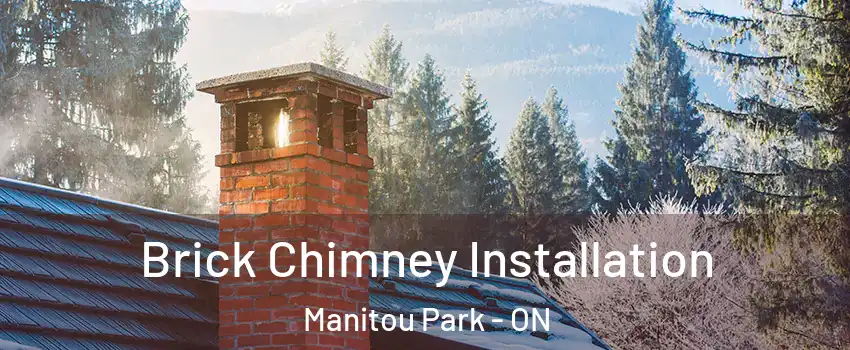 Brick Chimney Installation Manitou Park - ON