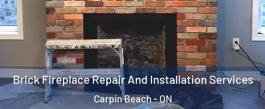  Brick Fireplace Repair And Installation Services Carpin Beach - ON