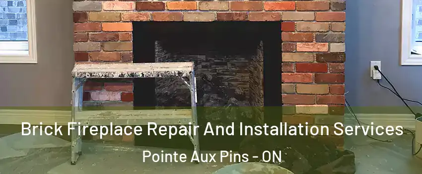  Brick Fireplace Repair And Installation Services Pointe Aux Pins - ON