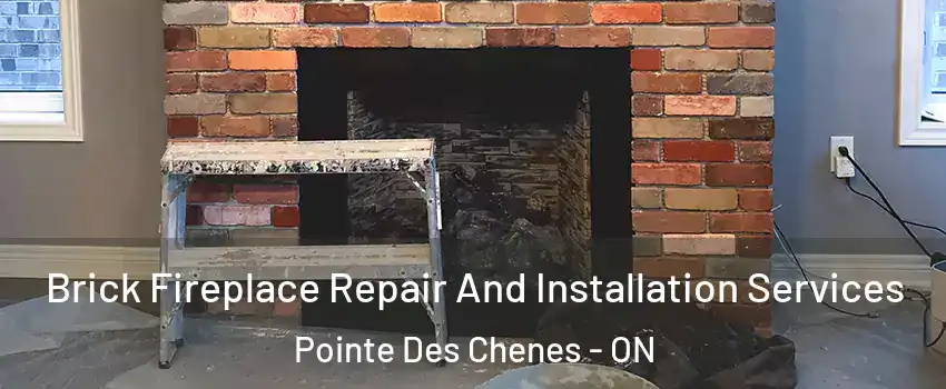  Brick Fireplace Repair And Installation Services Pointe Des Chenes - ON
