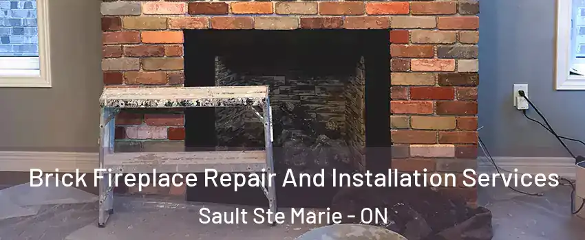  Brick Fireplace Repair And Installation Services Sault Ste Marie - ON