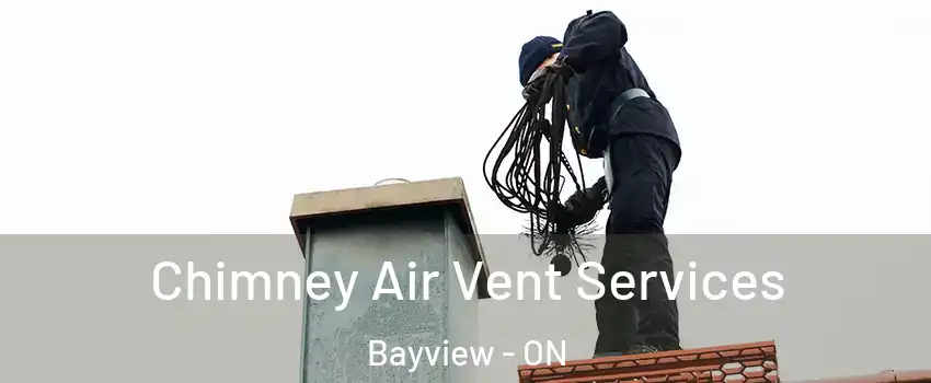  Chimney Air Vent Services Bayview - ON