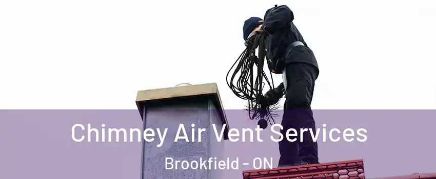  Chimney Air Vent Services Brookfield - ON