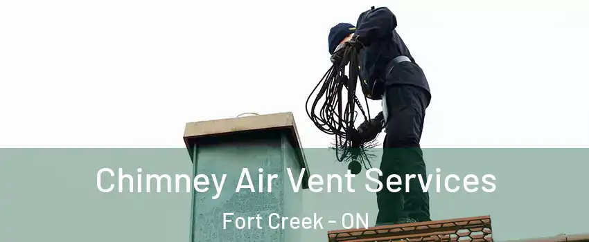  Chimney Air Vent Services Fort Creek - ON