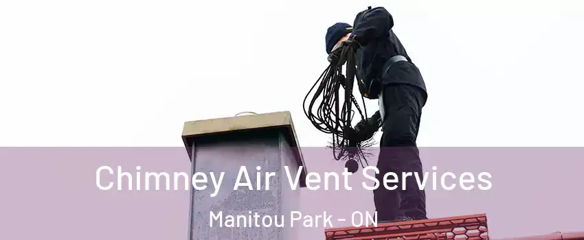  Chimney Air Vent Services Manitou Park - ON