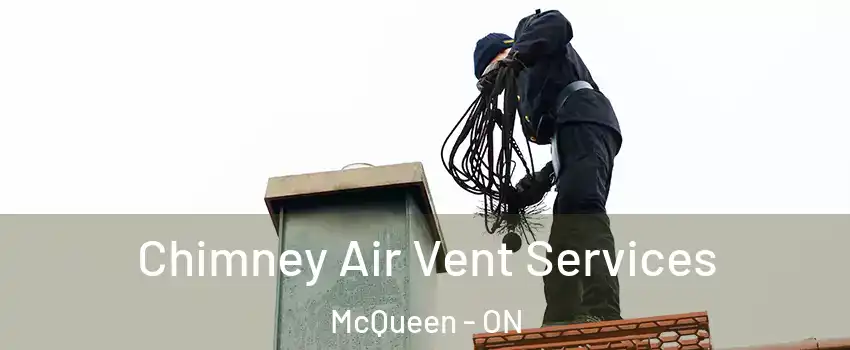  Chimney Air Vent Services McQueen - ON