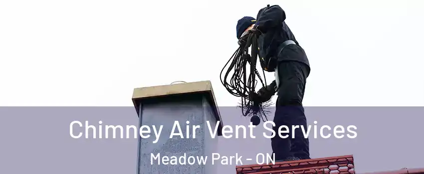  Chimney Air Vent Services Meadow Park - ON