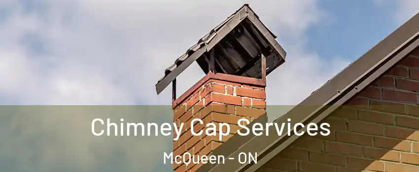  Chimney Cap Services McQueen - ON