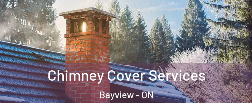  Chimney Cover Services Bayview - ON