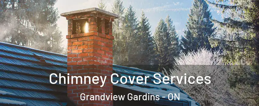  Chimney Cover Services Grandview Gardins - ON