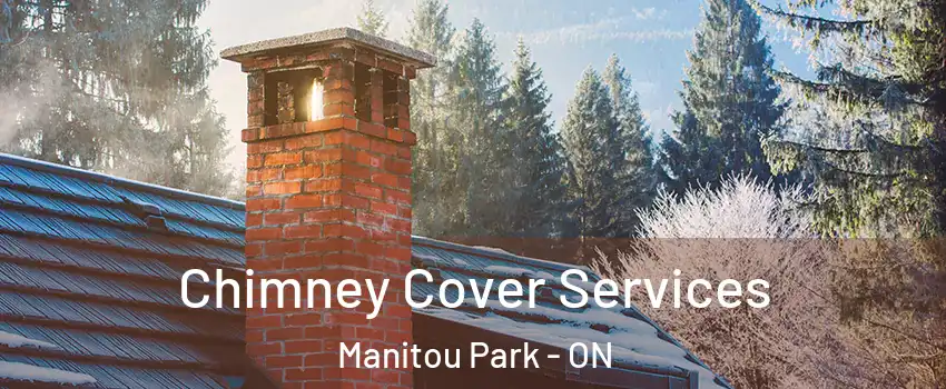  Chimney Cover Services Manitou Park - ON