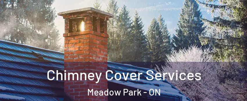  Chimney Cover Services Meadow Park - ON