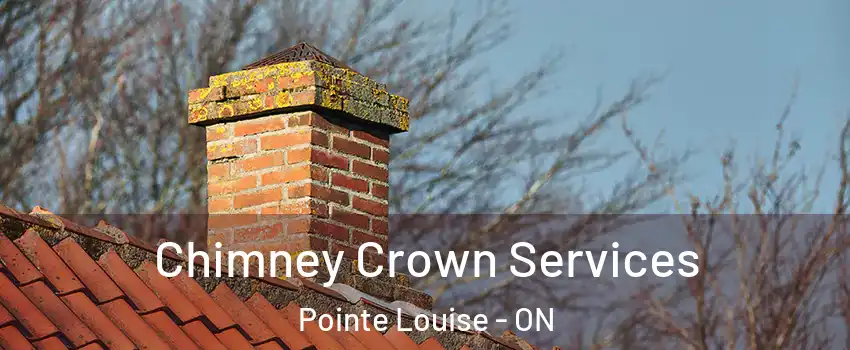 Chimney Crown Services Pointe Louise - ON