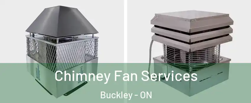 Chimney Fan Services Buckley - ON