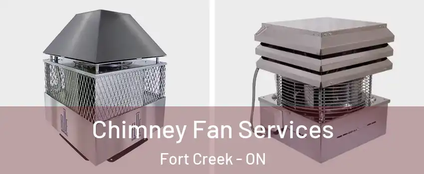  Chimney Fan Services Fort Creek - ON