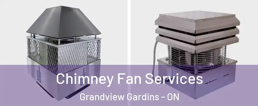 Chimney Fan Services Grandview Gardins - ON