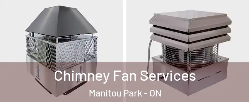  Chimney Fan Services Manitou Park - ON