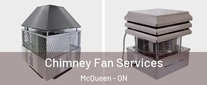  Chimney Fan Services McQueen - ON