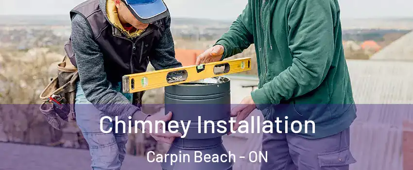  Chimney Installation Carpin Beach - ON