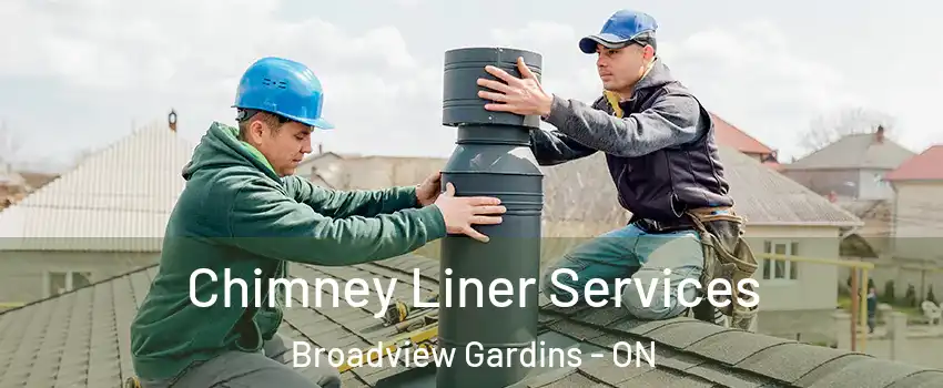 Chimney Liner Services Broadview Gardins - ON