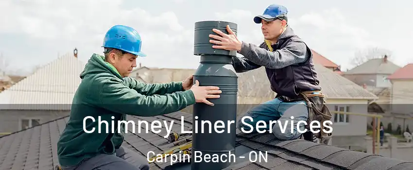 Chimney Liner Services Carpin Beach - ON