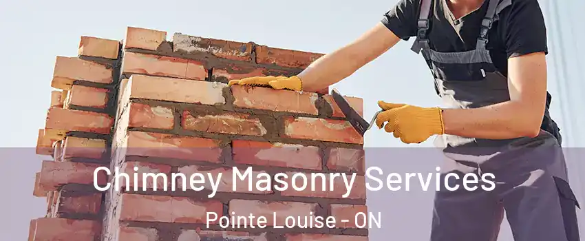 Chimney Masonry Services Pointe Louise - ON