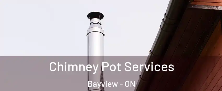  Chimney Pot Services Bayview - ON