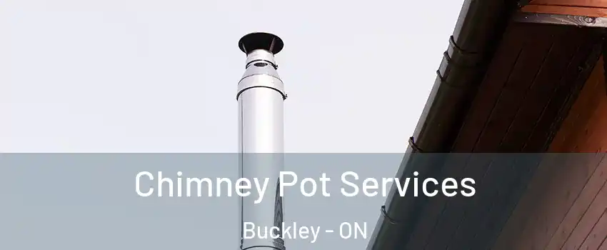  Chimney Pot Services Buckley - ON