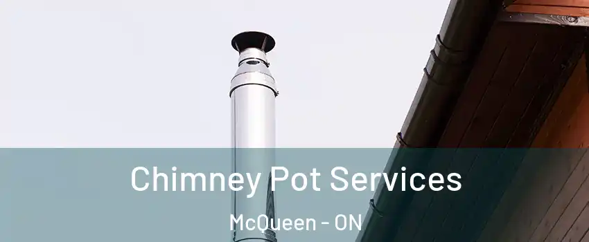  Chimney Pot Services McQueen - ON
