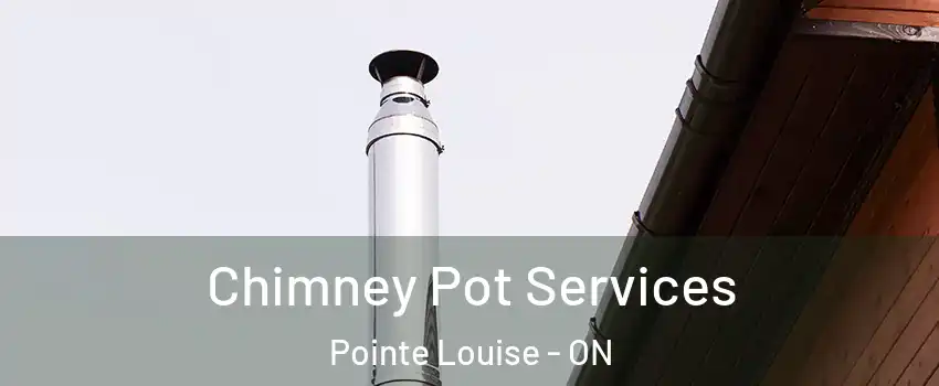  Chimney Pot Services Pointe Louise - ON