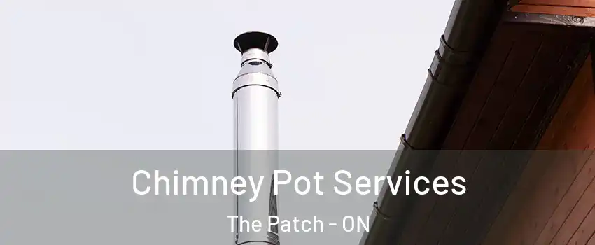  Chimney Pot Services The Patch - ON