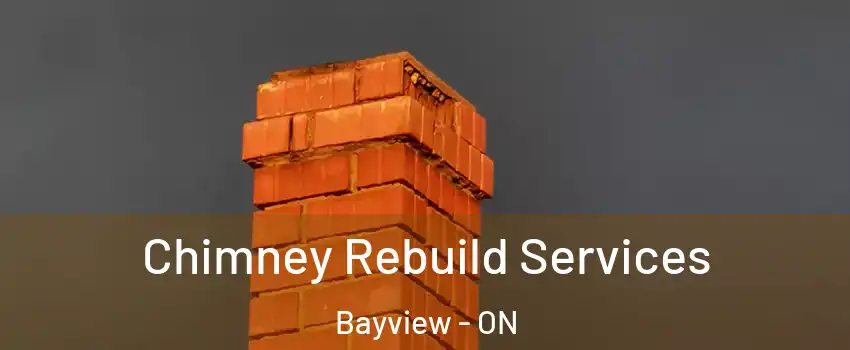  Chimney Rebuild Services Bayview - ON
