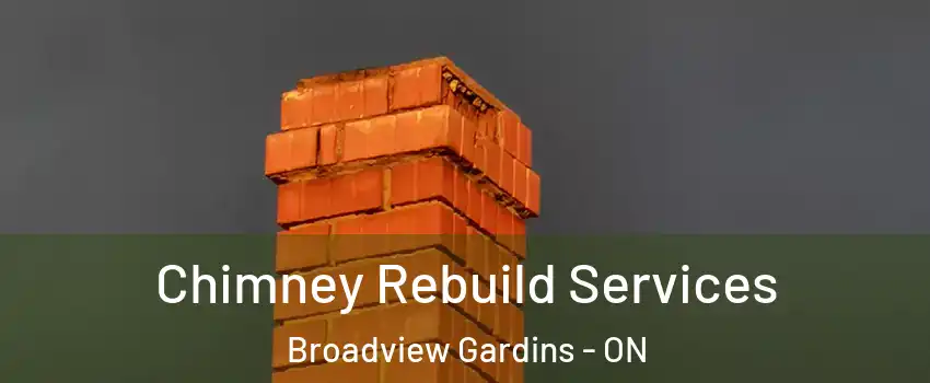  Chimney Rebuild Services Broadview Gardins - ON