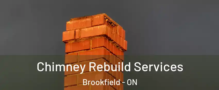 Chimney Rebuild Services Brookfield - ON