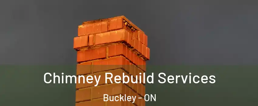  Chimney Rebuild Services Buckley - ON