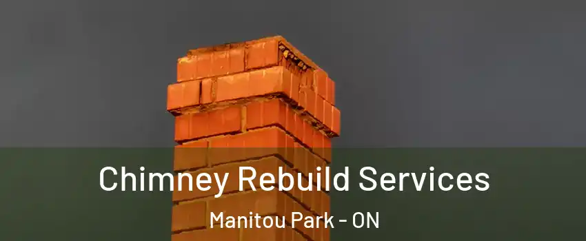  Chimney Rebuild Services Manitou Park - ON