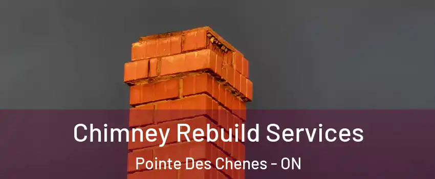  Chimney Rebuild Services Pointe Des Chenes - ON