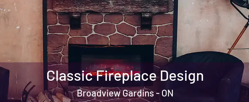  Classic Fireplace Design Broadview Gardins - ON