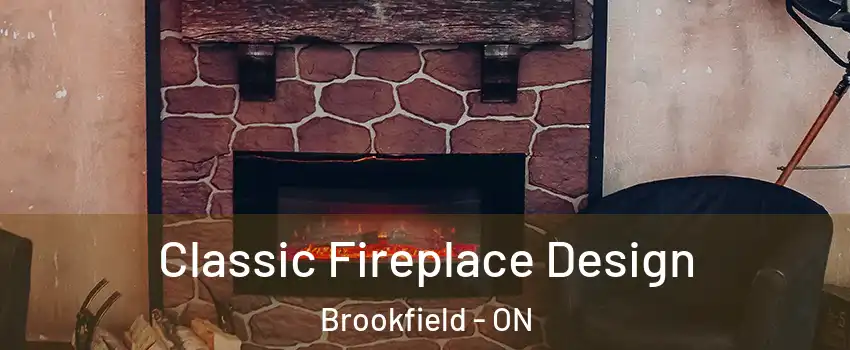  Classic Fireplace Design Brookfield - ON