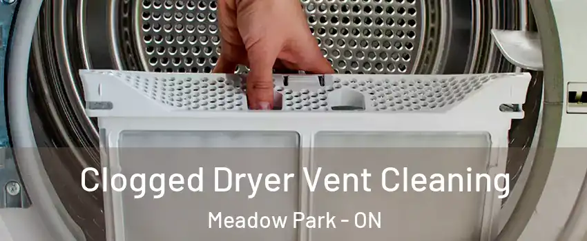  Clogged Dryer Vent Cleaning Meadow Park - ON