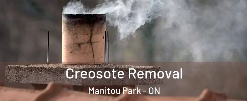  Creosote Removal Manitou Park - ON
