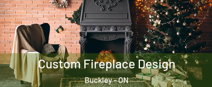  Custom Fireplace Design Buckley - ON