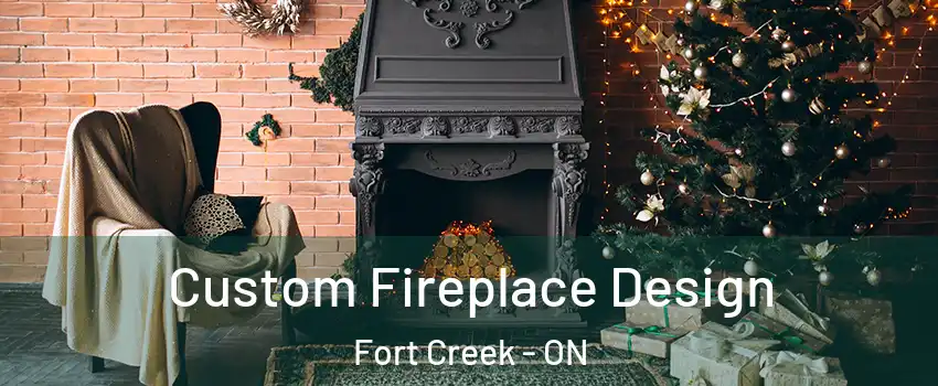  Custom Fireplace Design Fort Creek - ON