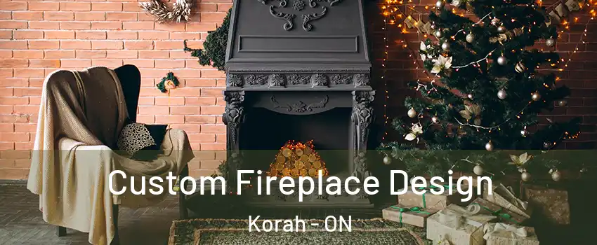  Custom Fireplace Design Korah - ON