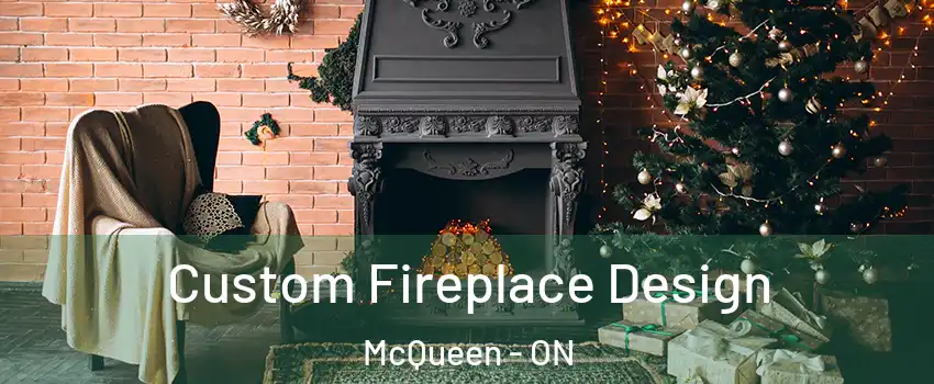  Custom Fireplace Design McQueen - ON