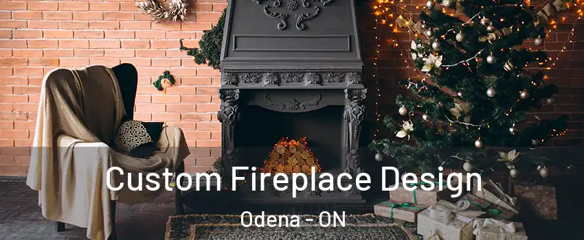  Custom Fireplace Design Odena - ON