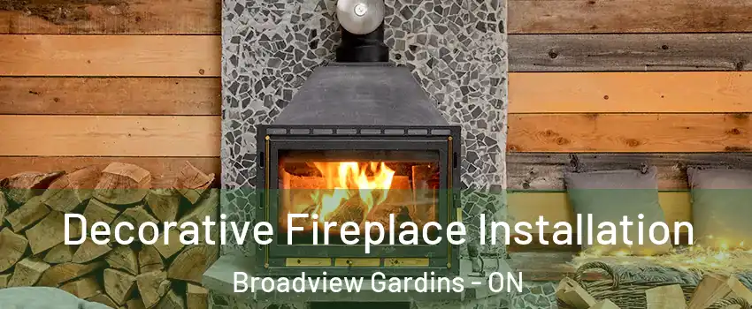  Decorative Fireplace Installation Broadview Gardins - ON