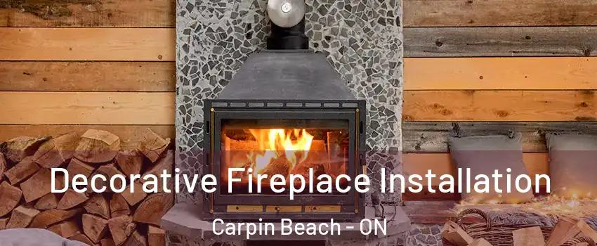  Decorative Fireplace Installation Carpin Beach - ON
