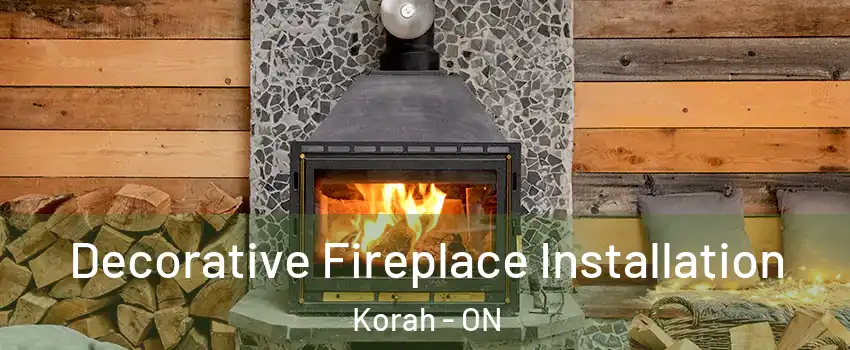  Decorative Fireplace Installation Korah - ON